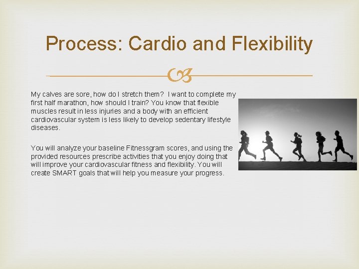Process: Cardio and Flexibility My calves are sore, how do I stretch them? I