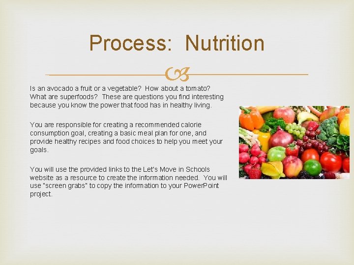 Process: Nutrition Is an avocado a fruit or a vegetable? How about a tomato?