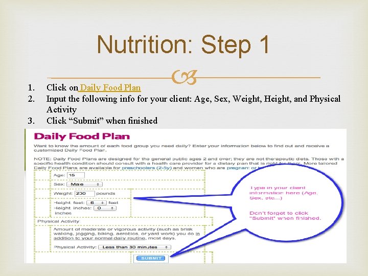 Nutrition: Step 1 1. 2. 3. Click on Daily Food Plan Input the following
