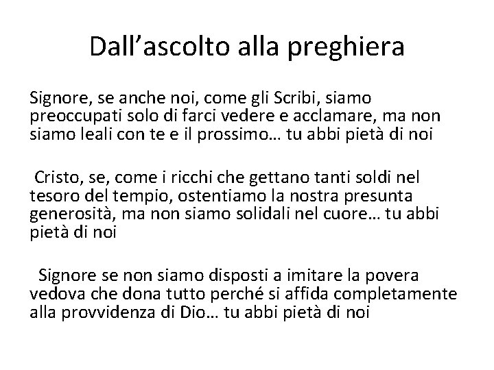 Dall’ascolto alla preghiera Signore, se anche noi, come gli Scribi, siamo preoccupati solo di