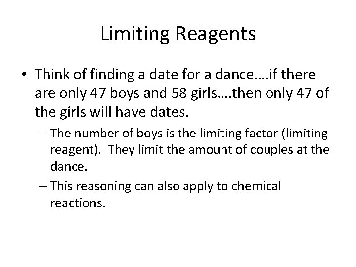 Limiting Reagents • Think of finding a date for a dance…. if there are