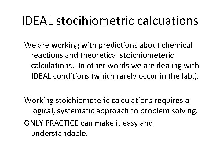 IDEAL stocihiometric calcuations We are working with predictions about chemical reactions and theoretical stoichiometeric