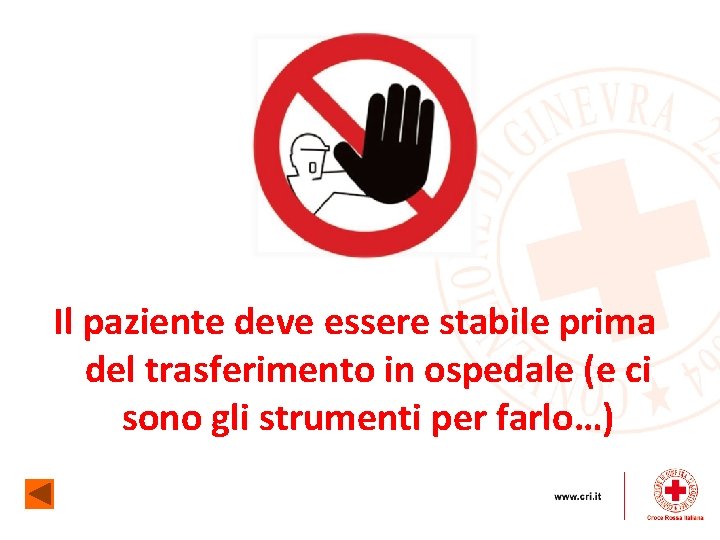 Il paziente deve essere stabile prima del trasferimento in ospedale (e ci sono gli