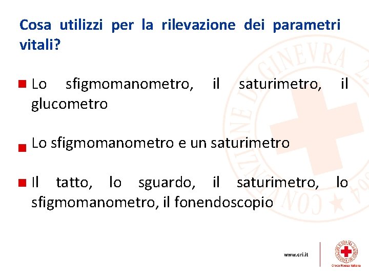 Cosa utilizzi per la rilevazione dei parametri vitali? Lo sfigmomanometro, glucometro il saturimetro, il