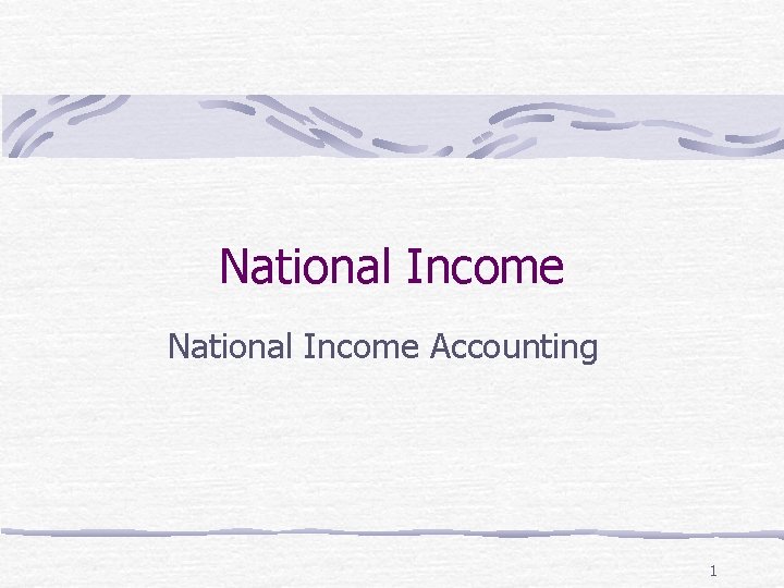 National Income Accounting 1 