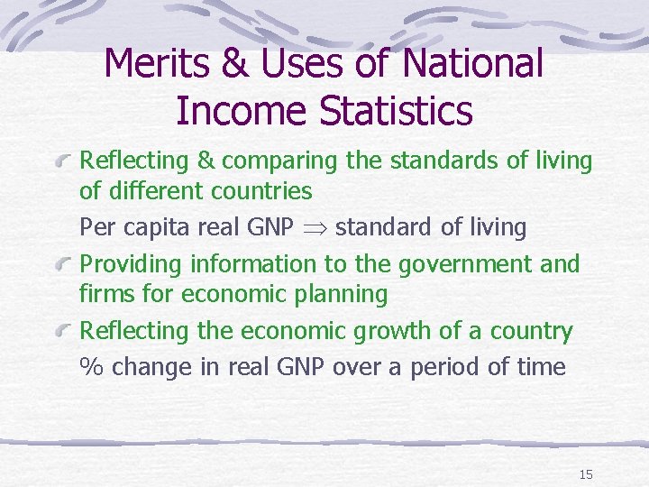 Merits & Uses of National Income Statistics Reflecting & comparing the standards of living