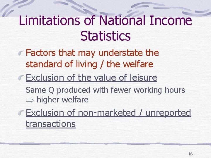 Limitations of National Income Statistics Factors that may understate the standard of living /
