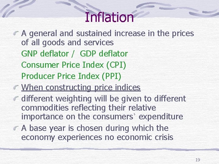 Inflation A general and sustained increase in the prices of all goods and services