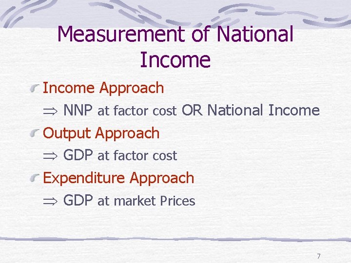 Measurement of National Income Approach NNP at factor cost OR National Income Output Approach