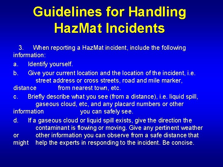 Guidelines for Handling Haz. Mat Incidents 3. When reporting a Haz. Mat incident, include
