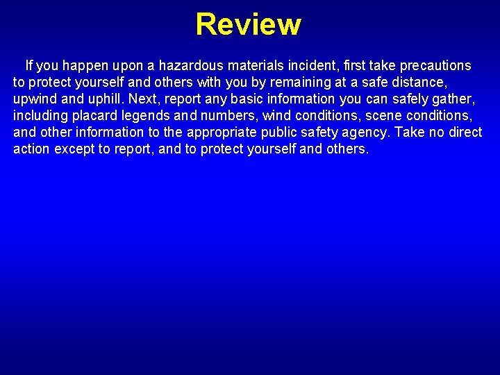 Review If you happen upon a hazardous materials incident, first take precautions to protect