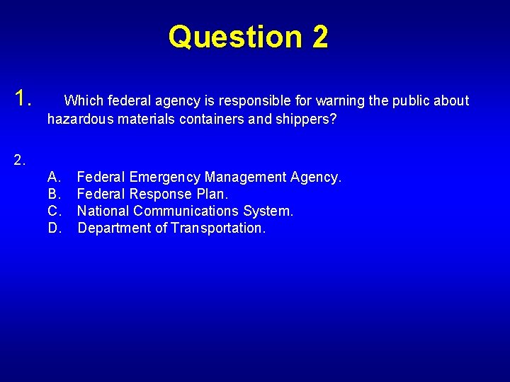 Question 2 1. Which federal agency is responsible for warning the public about hazardous