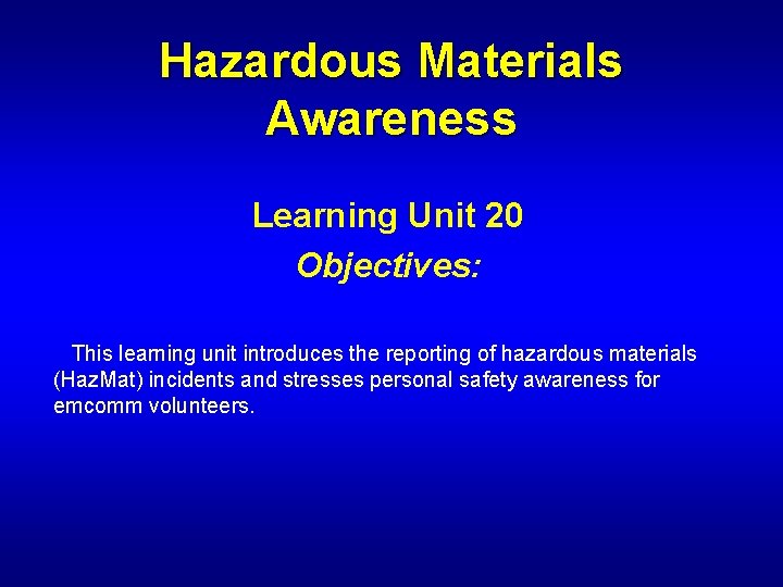 Hazardous Materials Awareness Learning Unit 20 Objectives: This learning unit introduces the reporting of