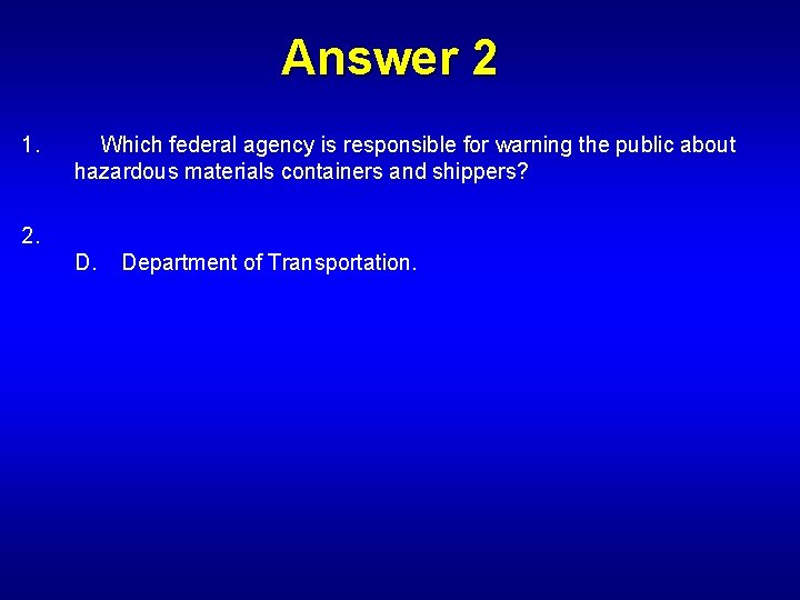 Answer 2 1. Which federal agency is responsible for warning the public about hazardous