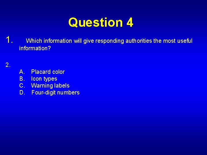 Question 4 1. Which information will give responding authorities the most useful information? 2.