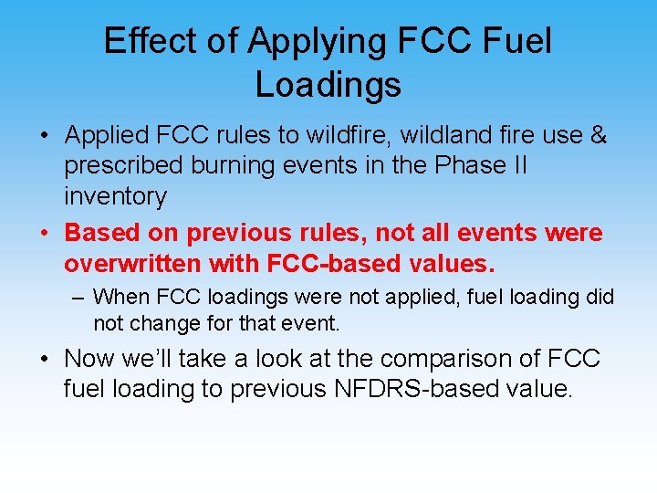 Effect of Applying FCC Fuel Loadings • Applied FCC rules to wildfire, wildland fire