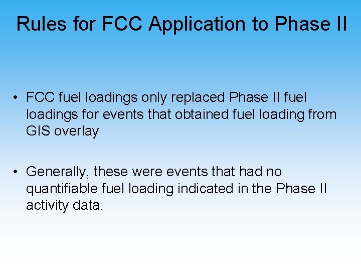 Rules for FCC Application to Phase II • FCC fuel loadings only replaced Phase