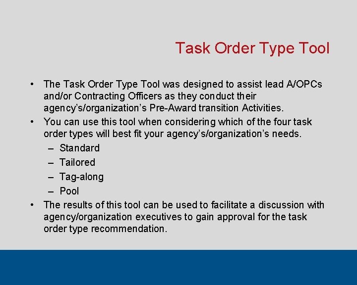 Task Order Type Tool • The Task Order Type Tool was designed to assist