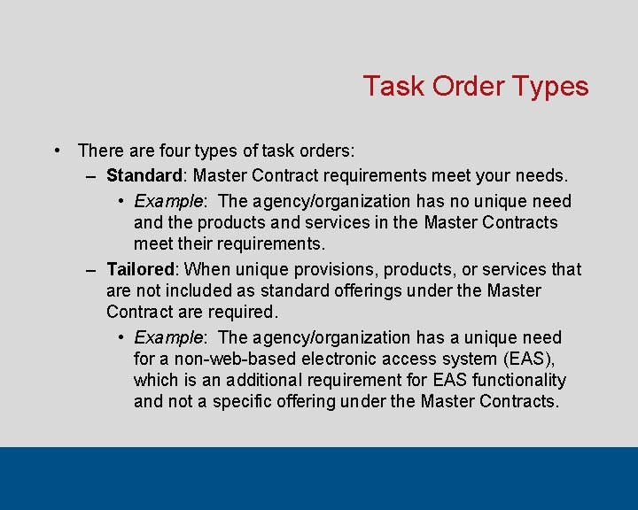 Task Order Types • There are four types of task orders: – Standard: Master