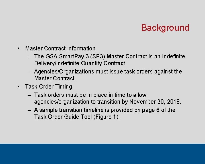 Background • Master Contract Information – The GSA Smart. Pay 3 (SP 3) Master