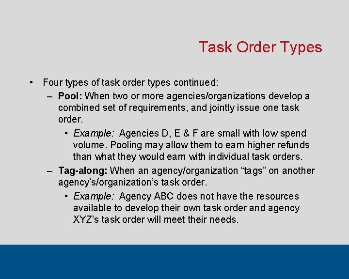 Task Order Types • Four types of task order types continued: – Pool: When