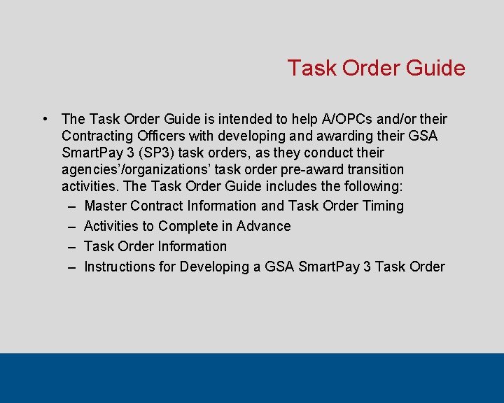 Task Order Guide • The Task Order Guide is intended to help A/OPCs and/or