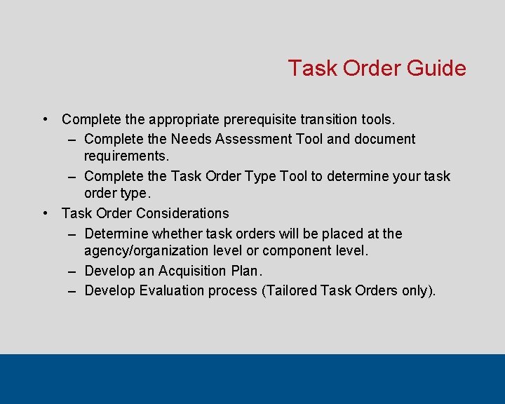 Task Order Guide • Complete the appropriate prerequisite transition tools. – Complete the Needs