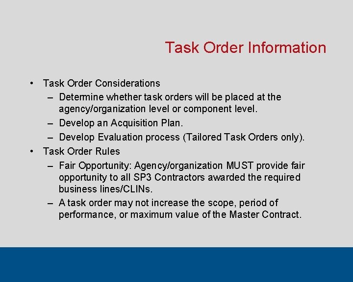 Task Order Information • Task Order Considerations – Determine whether task orders will be