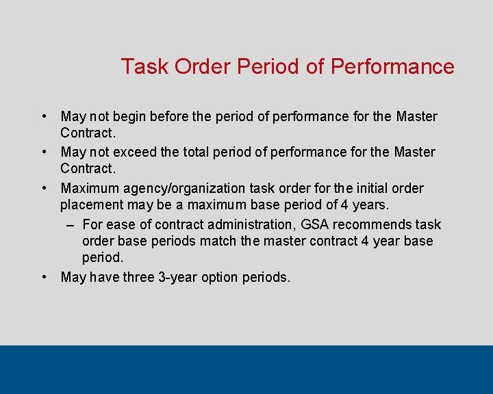 Task Order Period of Performance • May not begin before the period of performance
