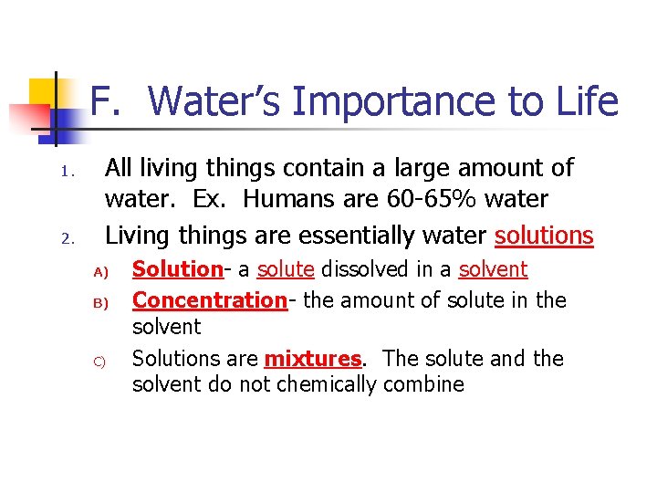 F. Water’s Importance to Life 1. 2. All living things contain a large amount