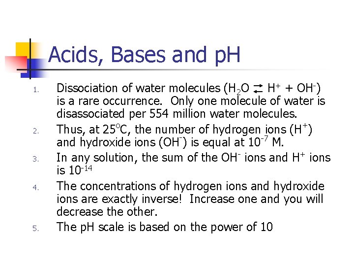 Acids, Bases and p. H 1. 2. 3. 4. 5. Dissociation of water molecules