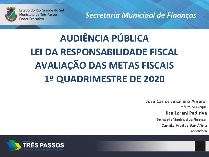 Secretaria Municipal de Finanças AUDIÊNCIA PÚBLICA LEI DA RESPONSABILIDADE FISCAL AVALIAÇÃO DAS METAS FISCAIS
