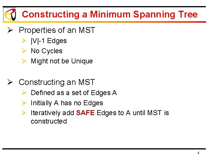 Constructing a Minimum Spanning Tree Ø Properties of an MST Ø |V|-1 Edges Ø