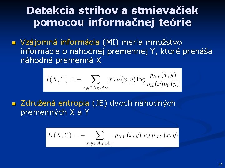 Detekcia strihov a stmievačiek pomocou informačnej teórie n Vzájomná informácia (MI) meria množstvo informácie