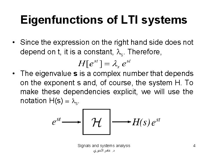 Eigenfunctions of LTI systems • Since the expression on the right hand side does