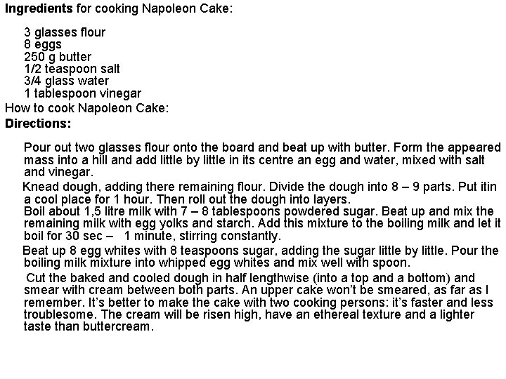 Ingredients for cooking Napoleon Cake: 3 glasses flour 8 eggs 250 g butter 1/2
