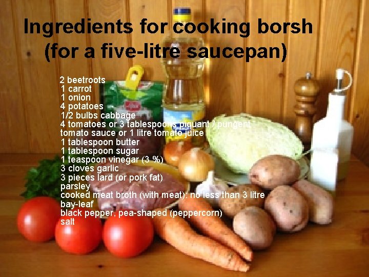 Ingredients for cooking borsh (for a five-litre saucepan) 2 beetroots 1 carrot 1 onion