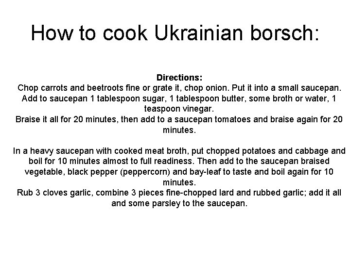 How to cook Ukrainian borsch: Directions: Chop carrots and beetroots fine or grate it,