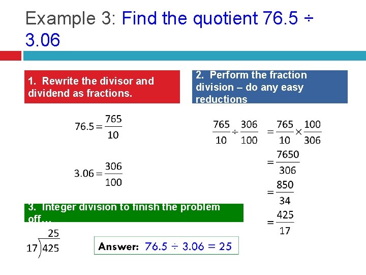 Example 3: Find the quotient 76. 5 ÷ 3. 06 1. Rewrite the divisor