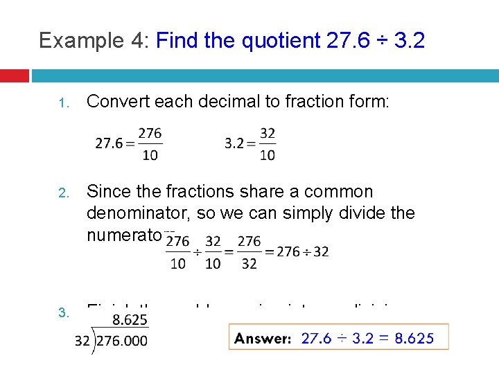 Example 4: Find the quotient 27. 6 ÷ 3. 2 1. Convert each decimal