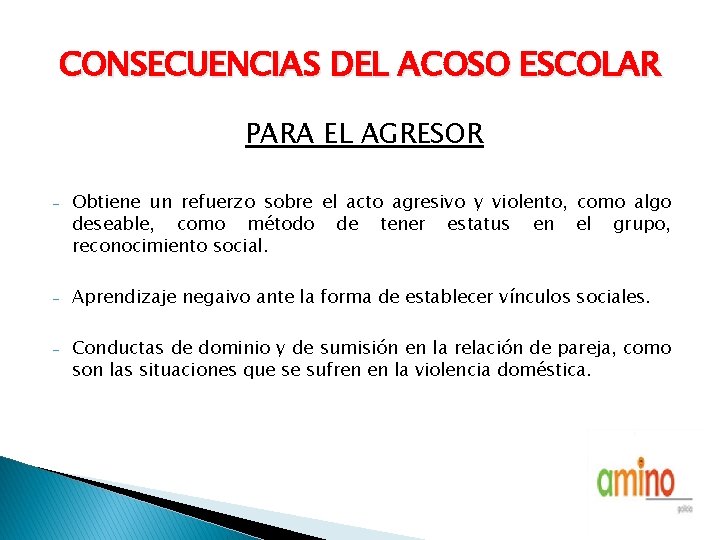 CONSECUENCIAS DEL ACOSO ESCOLAR PARA EL AGRESOR - Obtiene un refuerzo sobre el acto