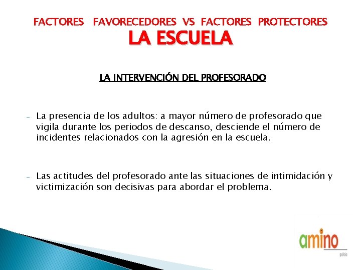 FACTORES FAVORECEDORES VS FACTORES PROTECTORES LA ESCUELA LA INTERVENCIÓN DEL PROFESORADO - La presencia