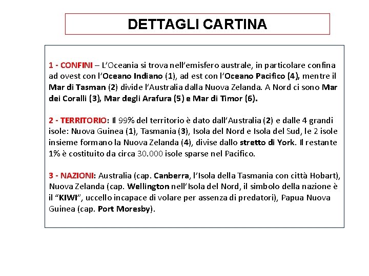 DETTAGLI CARTINA 1 - CONFINI – L’Oceania si trova nell’emisfero australe, in particolare confina