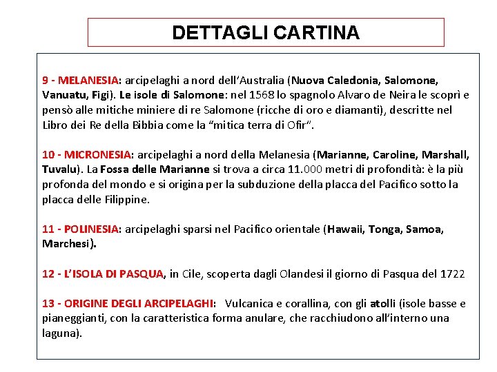 DETTAGLI CARTINA 9 - MELANESIA: arcipelaghi a nord dell’Australia (Nuova Caledonia, Salomone, Vanuatu, Figi).