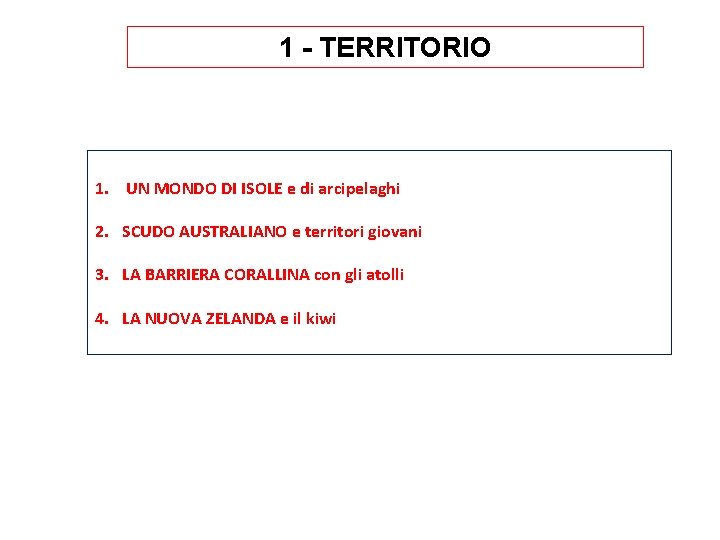 1 - TERRITORIO 1. UN MONDO DI ISOLE e di arcipelaghi 2. SCUDO AUSTRALIANO