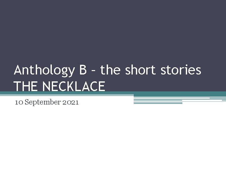 Anthology B – the short stories THE NECKLACE 10 September 2021 