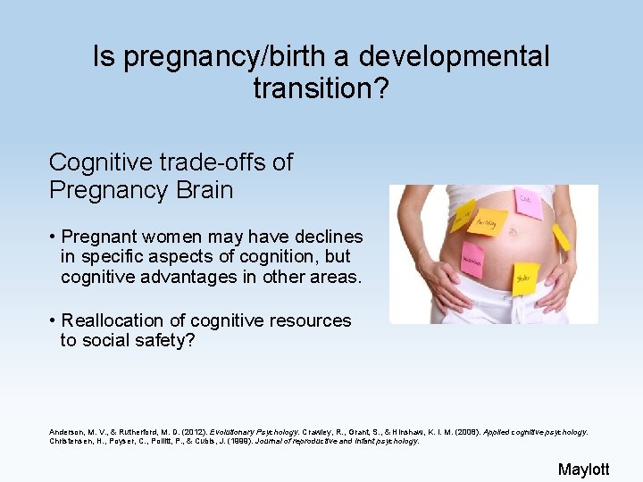 Is pregnancy/birth a developmental transition? Cognitive trade-offs of Pregnancy Brain • Pregnant women may