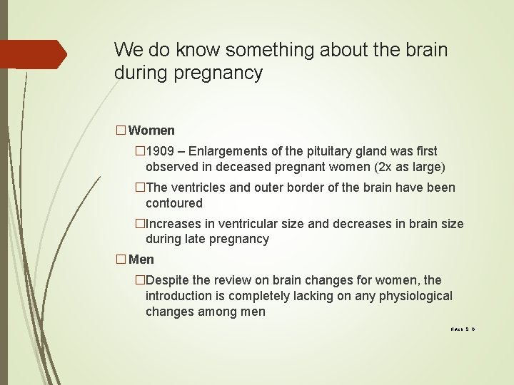 We do know something about the brain during pregnancy � Women � 1909 –