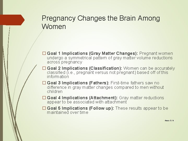 Pregnancy Changes the Brain Among Women � Goal 1 Implications (Gray Matter Changes): Pregnant