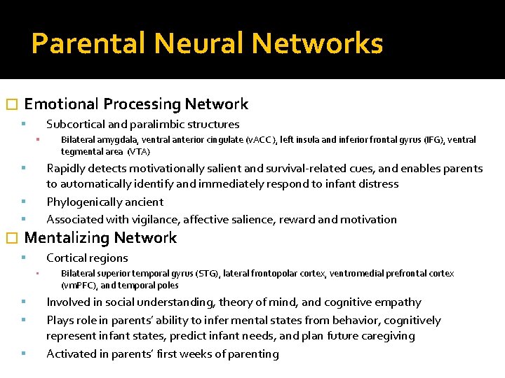 Parental Neural Networks � Emotional Processing Network Subcortical and paralimbic structures Rapidly detects motivationally